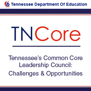 Tennessee's Common Core Leadership Council: Challenges and Opportunities